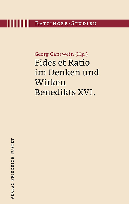 Fides et Ratio im Denken und Wirken Benedikts XVI.